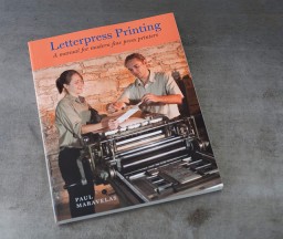 Letterpress Instruction: Letterpress Printing, A Manual for Modern Fine Press Printers, by Paul Maravelas